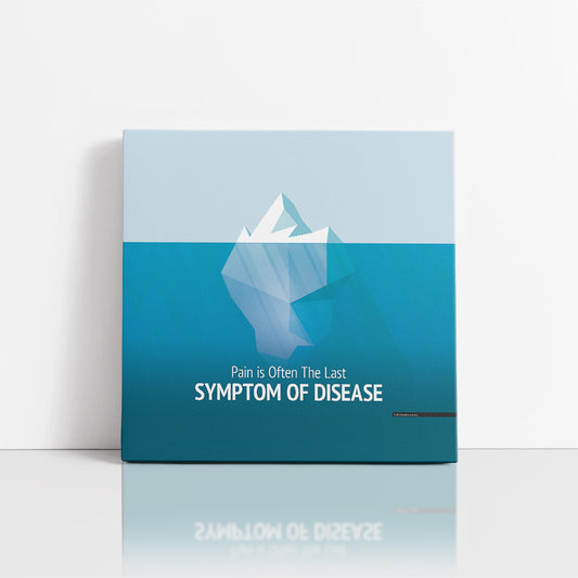 Pain is the Last Symptom of Disease