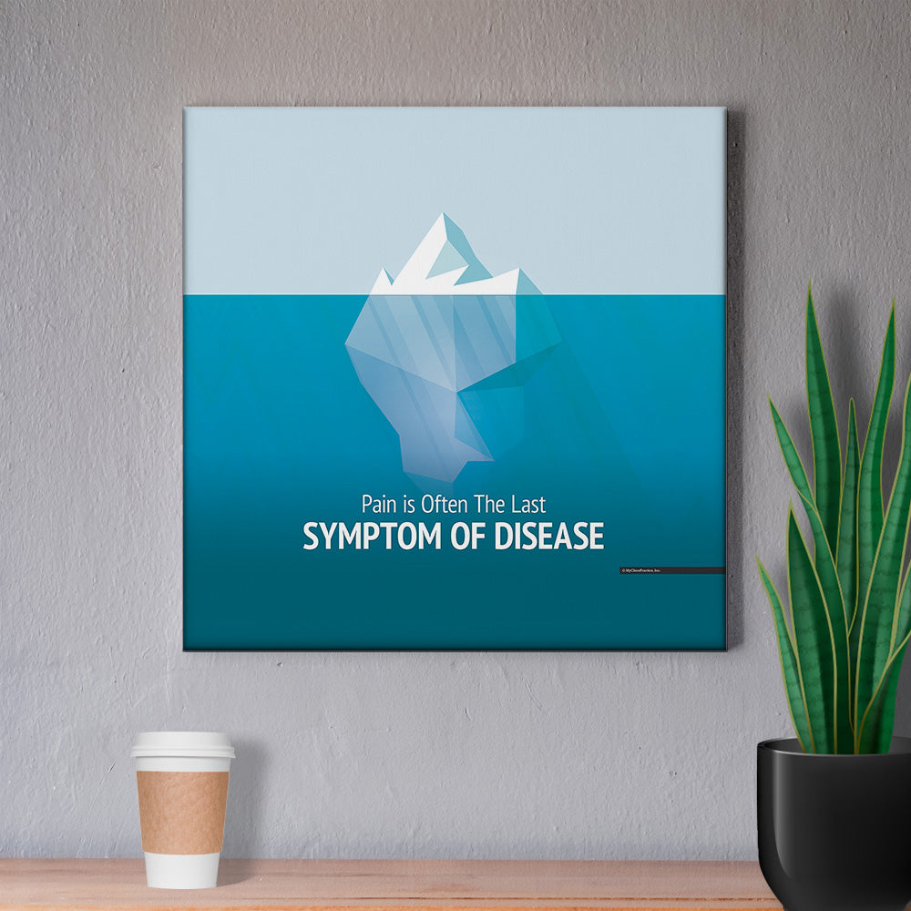 Pain is the Last Symptom of Disease