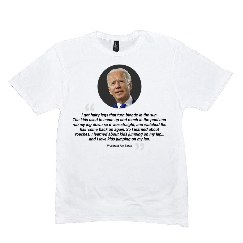 Hairy Legs - Biden Quote - White