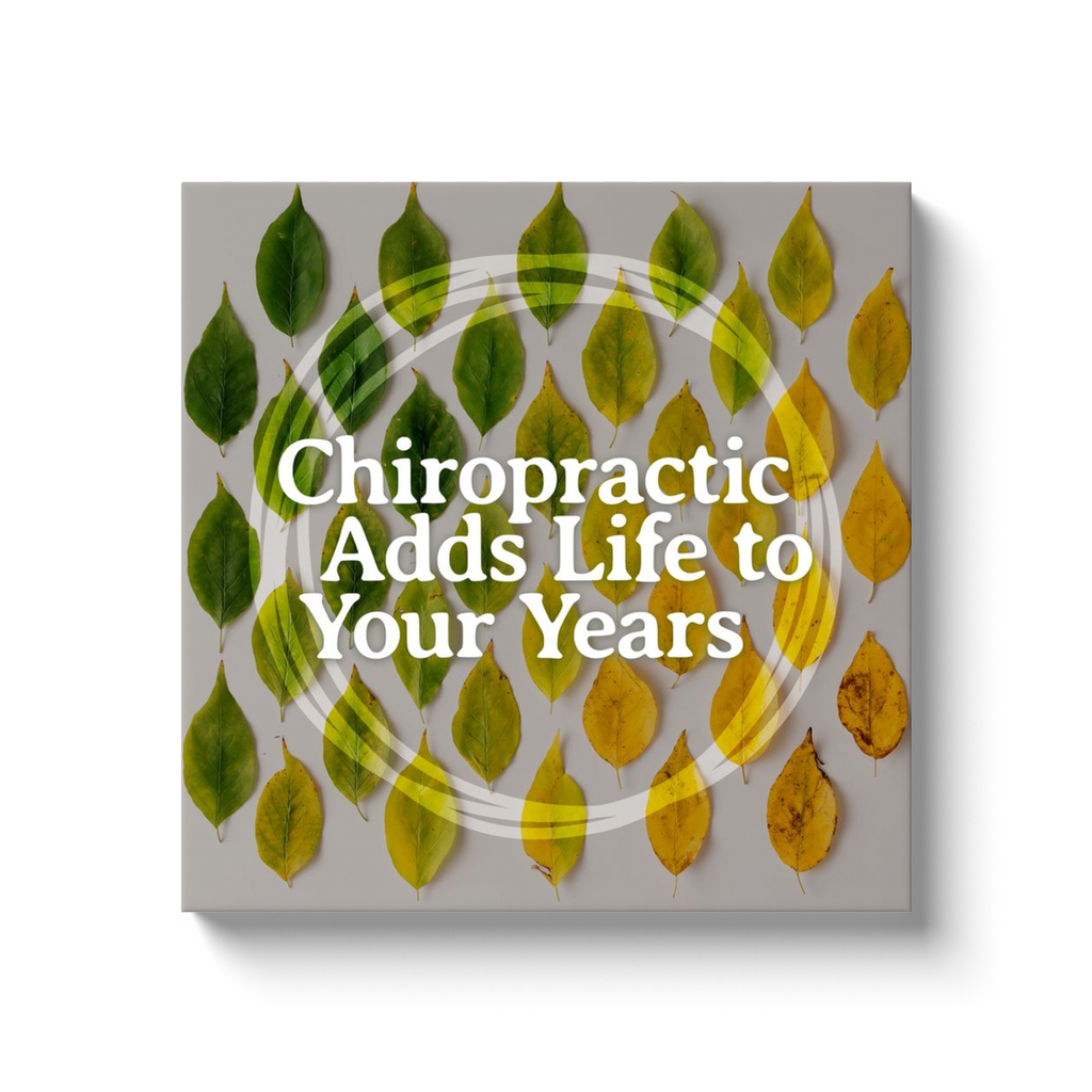 Chiropractic Poster: Add Life to Your Years Canvas Wrap